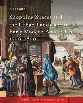 Lesger, C: Shopping Spaces and the Urban Landscape in Early
