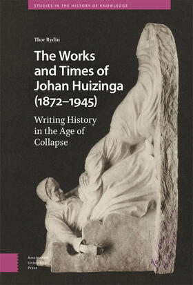 The Works and Times of Johan Huizinga (1872-1945)