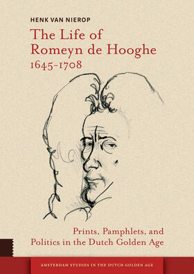 Nierop, H: The Life of Romeyn de Hooghe 1645-1708