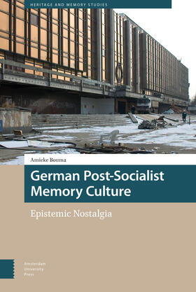 German Post-Socialist Memory Culture: Epistemic Nostalgia