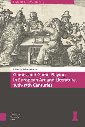 Games and Game Playing in European Art and Literature, 16th-17th Centuries