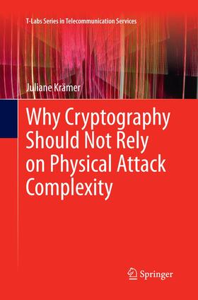 Why Cryptography Should Not Rely on Physical Attack Complexity