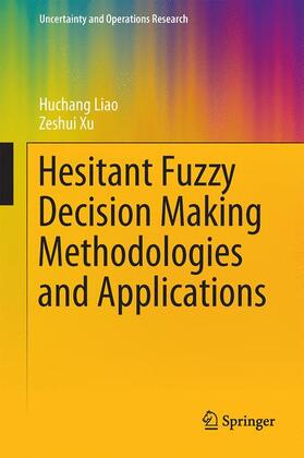 Hesitant Fuzzy Decision Making Methodologies and Applications