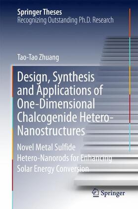 Design, Synthesis and Applications of One-Dimensional Chalcogenide Hetero-Nanostructures