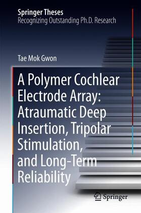 A Polymer Cochlear Electrode Array: Atraumatic Deep Insertion, Tripolar Stimulation, and Long-Term Reliability