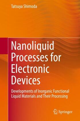Nanoliquid Processes for Electronic Devices