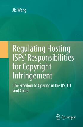 Regulating Hosting ISPs¿ Responsibilities for Copyright Infringement