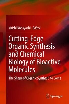 Cutting-Edge Organic Synthesis and Chemical Biology of Bioactive Molecules