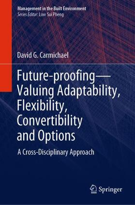 Future-proofing¿Valuing Adaptability, Flexibility, Convertibility and Options