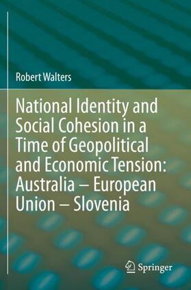 National Identity and Social Cohesion in a Time of Geopolitical and Economic Tension: Australia ¿ European Union ¿ Slovenia
