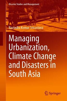 Managing Urbanization, Climate Change and Disasters in South Asia