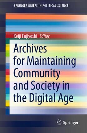 Archives for Maintaining Community and Society in the Digital Age