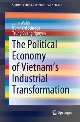 The Political Economy of Vietnam¿s Industrial Transformation