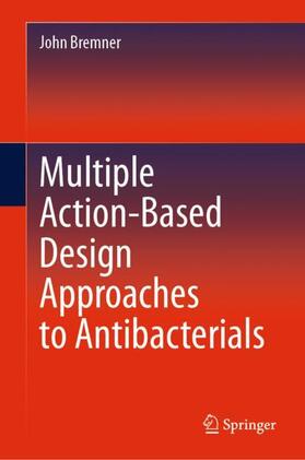 Multiple Action-Based Design Approaches to Antibacterials