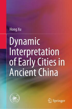 Dynamic Interpretation of Early Cities in Ancient China
