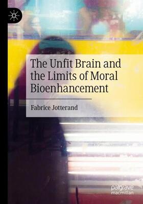 The Unfit Brain and the Limits of Moral Bioenhancement