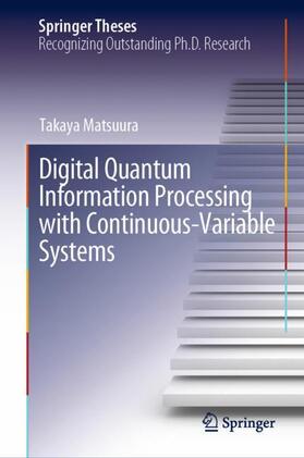 Digital Quantum Information Processing with Continuous-Variable Systems