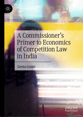 A Commissioner¿s Primer to Economics of Competition Law in India