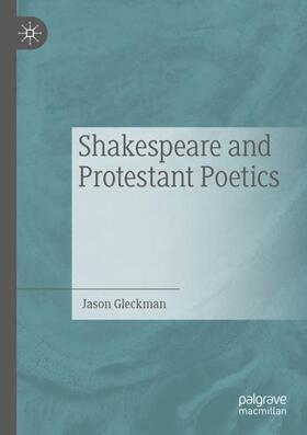 Shakespeare and Protestant Poetics