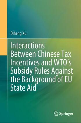 Interactions Between Chinese Tax Incentives and WTO¿s Subsidy Rules Against the Background of EU State Aid