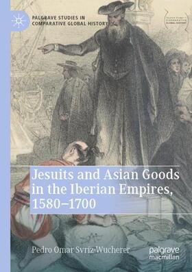 Jesuits and Asian Goods in the Iberian Empires, 1580¿1700
