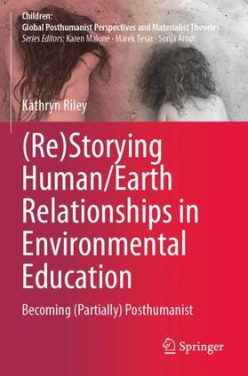 (Re)Storying Human/Earth Relationships in Environmental Education