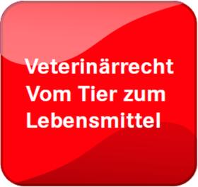 Veterinärrecht - Vom Tier zum Lebensmittel