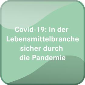 Covid-19: In der Lebensmittelbranche sicher durch die Pandemie