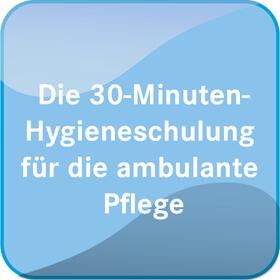 Die 30-Minuten-Hygieneschulung für die ambulante Pflege