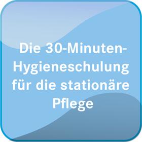 Die 30-Minuten-Hygieneschulung für die stationäre Pflege