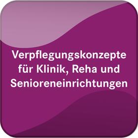 Verpflegungskonzepte für Klinik, Reha & Senioreneinrichtungen