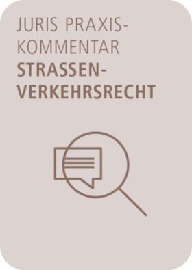 juris PraxisKommentar Straßenverkehrsrecht StVG | StVO | Zivilrecht | Ordnungswidrigkeiten- und Strafrecht | BKatV | StVZO | FeV | FZV