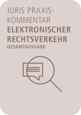 juris PraxisKommentar Elektronischer Rechtsverkehr - Gesamtausgabe