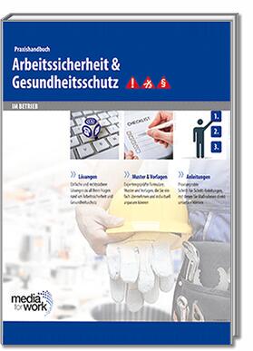 Praxishandbuch Arbeitssicherheit und Gesundheitsschutz im Betrieb