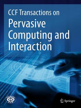 CCF Transactions on Pervasive Computing and Interaction