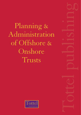 Planning and Administration of Offshore and Onshore Trusts