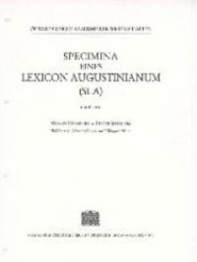 Specimina eines Lexicon Augustinianum (SLA). Erstellt auf den Grundlagen...