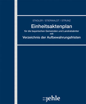 Einheitsaktenplan für die bayerischen Gemeinden und Landratsämter mit Verzeichnis der Aufbewahrungsfristen