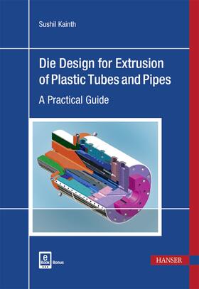 Kainth, S: Design for Extrusion of Plastic Tubes and Pipes