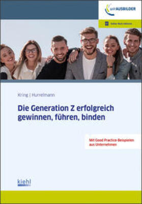 Kring, W: Generation Z erfolgreich gewinnen, führen, binden