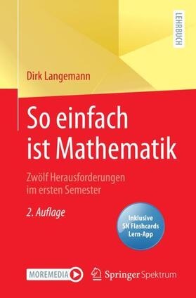 So einfach ist Mathematik - Zwölf Herausforderungen im ersten Semester