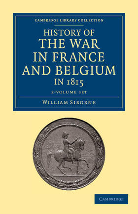 History of the War in France and Belgium, in 1815 2 Volume Set