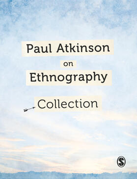 Paul Atkinson on Ethnography Collection