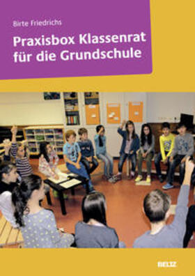 Friedrichs, B: Praxisbox Klassenrat für die Grundschule