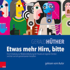 Hüther, G: Etwas mehr Hirn, bitte/MP3-CD