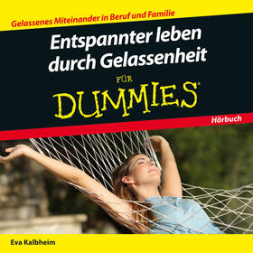 Entspannter leben durch Gelassenheit für Dummies Das Hörbuch