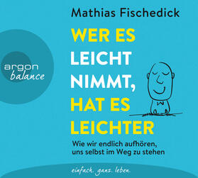 Fischedick, M: Wer es leicht nimmt, hat es leichter/CDs