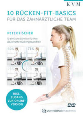 Fischer, P: 10 Rücken-Fit-Basics für das zahnärztliche Team