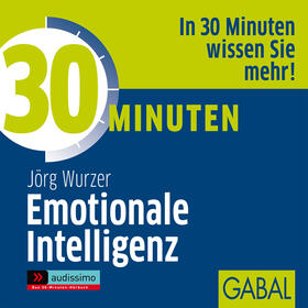 30 Minuten für beruflichen Erfolg mit Emotionaler Intelligenz. CD